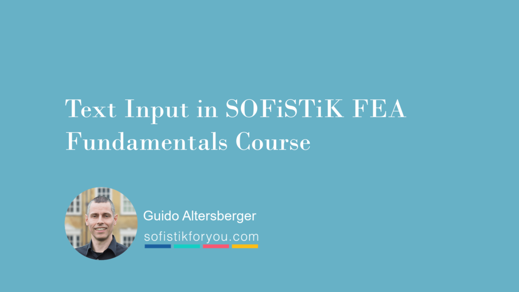 Text Input in SOFiSTiK FEA - Fundamentals Course