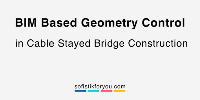 BIM Based Geometry Control in Cable Stayed Bridge Construction